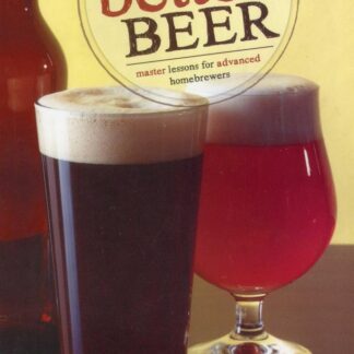 Brewing Better Beer: Master Lessons for Advanced Homebrewers