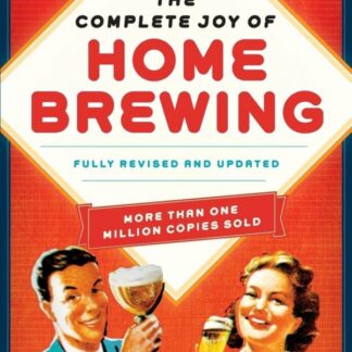 The Complete Joy Of Homebrewing Fourth Edition Fully Revised and Updated